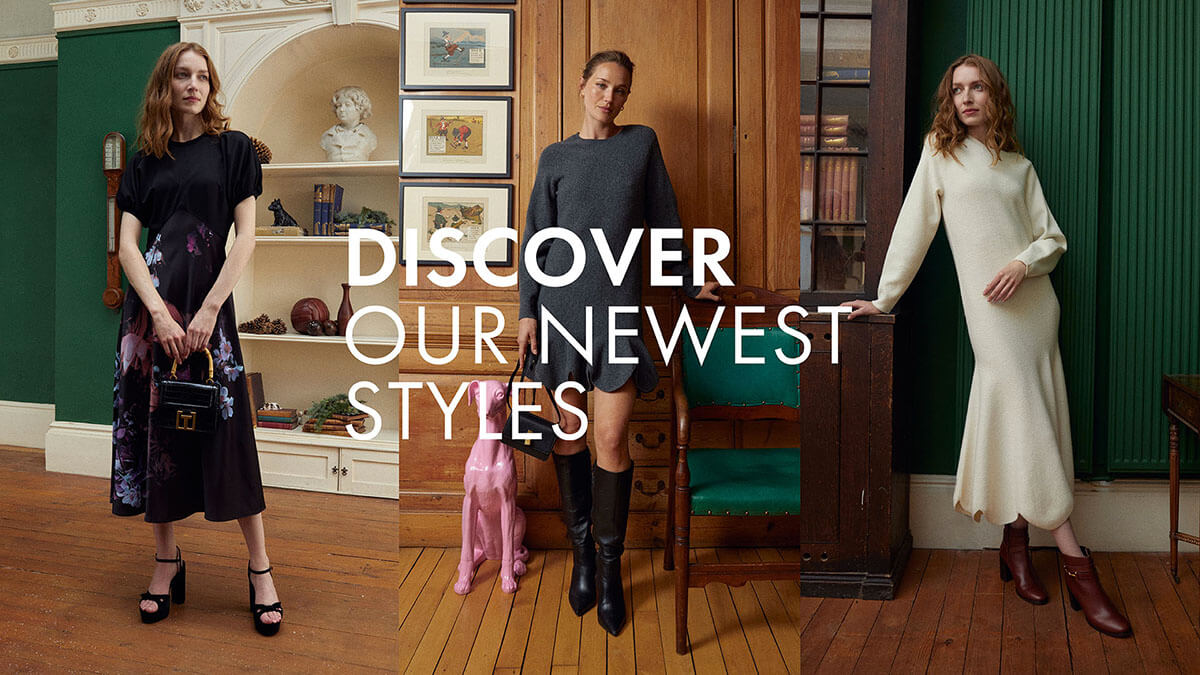 DISCOVER OUR NEWEST STYLES